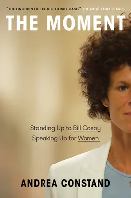 Moment: Moment: Postaviť sa Billovi Cosbymu, postaviť sa za ženy - The Moment: Standing Up to Bill Cosby, Speaking Up for Women