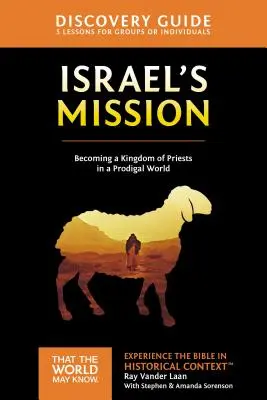 Izraelská misia Sprievodca objavmi, 13: Kráľovstvo kňazov v márnotratnom svete - Israel's Mission Discovery Guide, 13: A Kingdom of Priests in a Prodigal World