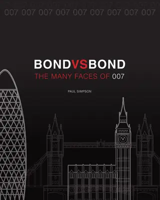 Bond vs. Bond: Revidované a aktualizované vydanie: Mnoho tvárí agenta 007 - Bond vs. Bond: Revised and Updated: The Many Faces of 007