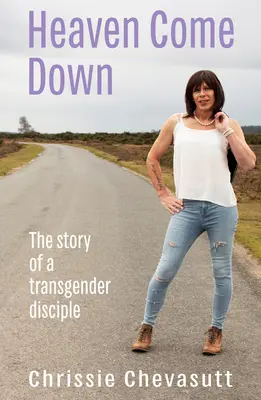 Nebo zostúpilo: Príbeh transrodového učeníka - Heaven Come Down: The Story of a Transgender Disciple