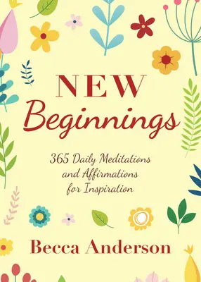 Nové začiatky: 365 denných meditácií a afirmácií pre inšpiráciu - New Beginnings: 365 Daily Meditations and Affirmations for Inspiration
