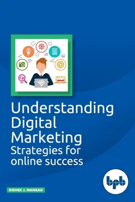 Pochopenie digitálneho marketingu: Stratégie pre online úspech - Understanding Digital Marketing: Strategies for online success