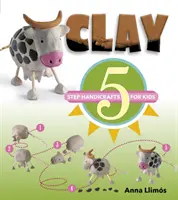 Hlina: 5 krokov ručných prác pre deti - Clay: 5-Step Handicrafts for Kids