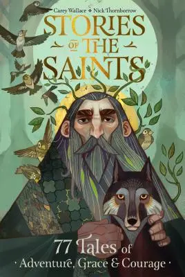 Príbehy svätých: Svätí: odvážne a inšpirujúce príbehy o dobrodružstve, milosti a odvahe - Stories of the Saints: Bold and Inspiring Tales of Adventure, Grace, and Courage