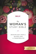 NKJV, Študijná Biblia pre ženy, plne revidovaná, tvrdá väzba, plnofarebná: Prijímanie Božej pravdy pre rovnováhu, nádej a premenu - The NKJV, Woman's Study Bible, Fully Revised, Hardcover, Full-Color: Receiving God's Truth for Balance, Hope, and Transformation