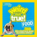 Divné, ale pravdivé potraviny: 300 faktov o neuveriteľných jedlách - Weird But True Food: 300 Bite-Size Facts about Incredible Edibles