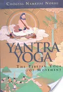 Jantra joga: Tibetská joga pohybu - Yantra Yoga: Tibetan Yoga of Movement