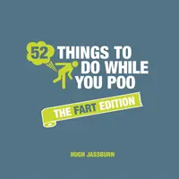 52 vecí, ktoré môžete robiť, keď kakáte - edícia prdov - 52 Things to Do While You Poo - The Fart Edition