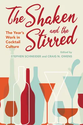 The Shaken and Stirred: Rok v koktailovej kultúre - The Shaken and the Stirred: The Year's Work in Cocktail Culture