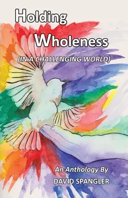 Udržanie celistvosti: (V náročnom svete) - Holding Wholeness: (In a Challenging World)