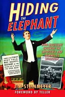Hiding the Elephant: Ako kúzelníci vymysleli nemožné a naučili sa zmiznúť - Hiding the Elephant: How Magicians Invented the Impossible and Learned to Disappear