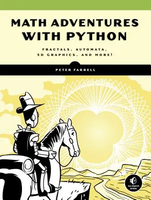 Matematické dobrodružstvá s Pythonom: Ilustrovaný sprievodca skúmaním matematiky pomocou kódu - Math Adventures with Python: An Illustrated Guide to Exploring Math with Code