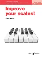 Zlepši si stupnice! Piano Initial Grade: Cvičebnica na skúšky - Improve Your Scales! Piano Initial Grade: A Workbook for Examinations