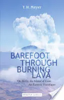 Bosou nohou cez horiacu lávu: Na Sicílii, Kainovom ostrove: Ezoterický cestopis - Barefoot Through Burning Lava: On Sicily, the Island of Cain: An Esoteric Travelogue