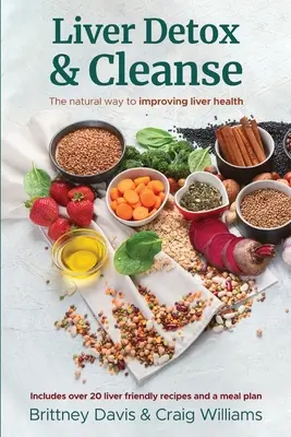 Detox pečene a očista: Prírodná cesta k zlepšeniu zdravia pečene - Liver Detox & Cleanse: The Natural Way to Improving Liver Health