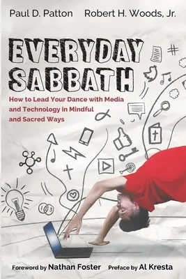 Každodenný sabat: Ako viesť svoj tanec s médiami a technológiami uvedomelým a posvätným spôsobom - Everyday Sabbath: How to Lead Your Dance with Media and Technology in Mindful and Sacred Ways