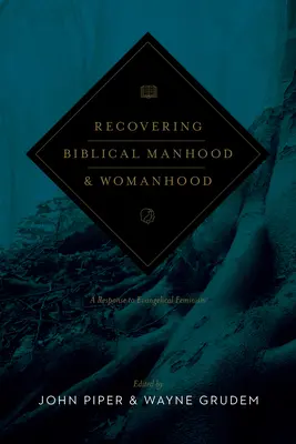 Obnovenie biblického mužstva a ženstva: Odpoveď na evanjelikálny feminizmus (revidované vydanie) - Recovering Biblical Manhood and Womanhood: A Response to Evangelical Feminism (Revised Edition)