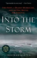 Do búrky: Dve lode, smrtiaci hurikán a epický boj o prežitie - Into the Storm: Two Ships, a Deadly Hurricane, and an Epic Battle for Survival