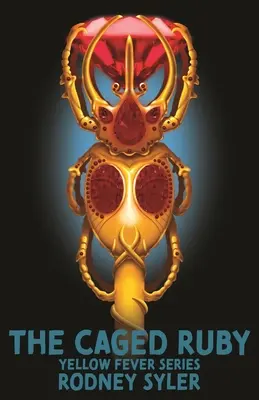 Rubín v klietke: Séria Žltá horúčka, kniha 1 - The Caged Ruby: Yellow Fever Series Book 1