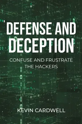 Obrana a klamstvo: Zmätenie a frustrácia hackerov - Defense and Deception: Confuse and Frustrate the Hackers