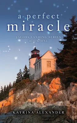 Dokonalý zázrak: Séria Jacobs Landing: Kniha prvá - A Perfect Miracle: Jacobs Landing Series: Book One