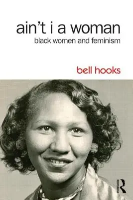 Ain't I a Woman: Čierne ženy a feminizmus - Ain't I a Woman: Black Women and Feminism