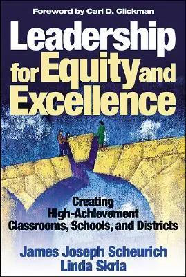 Leadership for Equity and Excellence: Tvorba tried, škôl a okresov s vysokou úspešnosťou - Leadership for Equity and Excellence: Creating High-Achievement Classrooms, Schools, and Districts