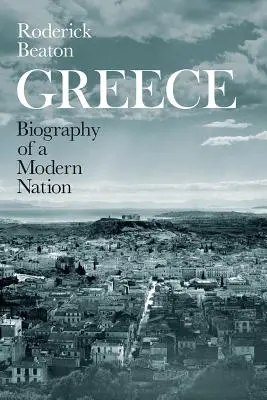 Grécko: Životopis moderného národa - Greece: Biography of a Modern Nation