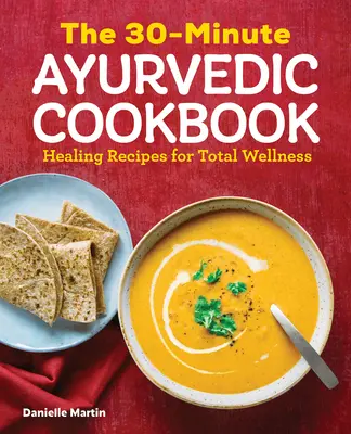 30-minútová ajurvédska kuchárka - The 30-Minute Ayurvedic Cookbook