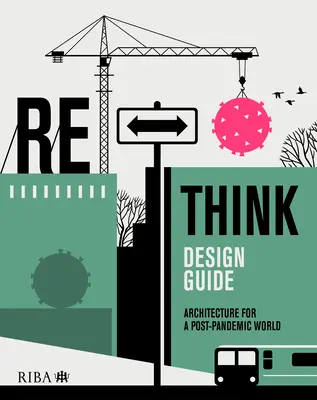 Sprievodca dizajnom Rethink: Architektúra pre postpandemický svet - Rethink Design Guide: Architecture for a Post-Pandemic World