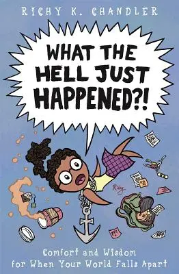 Čo sa to, do pekla, stalo?! Útecha a múdrosť pre prípad, že sa vám zrúti svet - What the Hell Just Happened?!: Comfort and Wisdom for When Your World Falls Apart