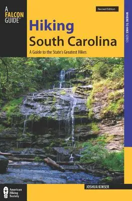 Turistika v Južnej Karolíne: Sprievodca po najväčších turistických dobrodružstvách štátu - Hiking South Carolina: A Guide to the State's Greatest Hiking Adventures