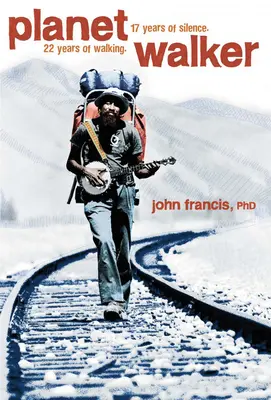 Planetwalker: 22 rokov chôdze. 17 rokov mlčania. - Planetwalker: 22 Years of Walking. 17 Years of Silence.