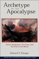 Archetyp apokalypsy: Božská pomsta, terorizmus a koniec sveta - Archetype of the Apocalypse: Divine Vengeance, Terrorism, and the End of the World