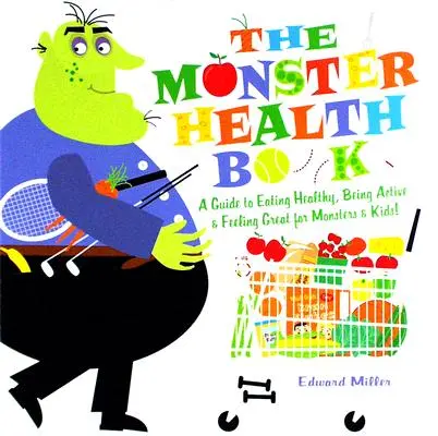 Kniha o zdraví príšer: Príručka zdravého stravovania, aktivity a skvelého pocitu pre príšerky a deti! - The Monster Health Book: A Guide to Eating Healthy, Being Active & Feeling Great for Monsters & Kids!