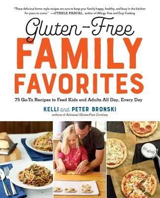 Obľúbené rodinné jedlá bez lepku: 75 receptov, ktoré nasýtia deti aj dospelých každý deň - Gluten-Free Family Favorites: 75 Go-To Recipes to Feed Kids and Adults All Day, Every Day