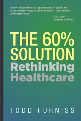 Riešenie 60%: 60 %: prehodnotenie zdravotnej starostlivosti - The 60% Solution: Rethinking Healthcare