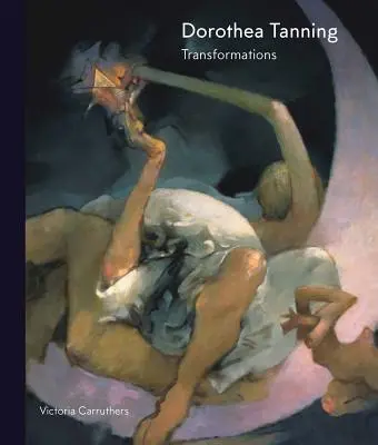 Dorothea Tanningová: Premeny - Dorothea Tanning: Transformations