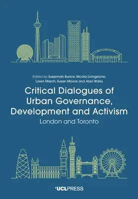 Kritické dialógy o mestskej správe, rozvoji a aktivizme: Londýn a Toronto - Critical Dialogues of Urban Governance, Development and Activism: London and Toronto