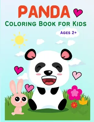 Panda: Panda: Pandy, ktoré si môžu vyfarbiť svoj život, a ktoré si môžu vyfarbiť svoj život: Pandy: Roztomilé pandy: omaľovánky pre deti, batoľatá, dievčatá a chlapcov, pracovný zošit s aktivitami pre deti vo veku 2-4, 3-5, 5-7 rokov - Panda: Cute Panda Coloring Book for Kids, Toddlers, Girls and Boys, Activity Workbook for Kids Ages 2-4, 3-5, 5-7