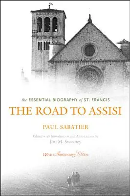 Cesta do Assisi: Františka: Základný životopis sv. - The Road to Assisi: The Essential Biography of St. Francis