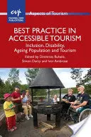 Osvedčené postupy v prístupnom cestovnom ruchu: Inklúzia, zdravotné postihnutie, starnutie obyvateľstva a cestovný ruch - Best Practice in Accessible Tourism: Inclusion, Disability, Ageing Population and Tourism