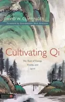 Kultivácia Qi: Korene energie, vitality a ducha. - Cultivating Qi: The Root of Energy, Vitality, and Spirit