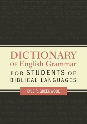 Slovník anglickej gramatiky pre študentov biblických jazykov - Dictionary of English Grammar for Students of Biblical Languages