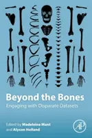 Za hranicami kostí: Vychádzanie z rozdielnych súborov údajov - Beyond the Bones: Engaging with Disparate Datasets