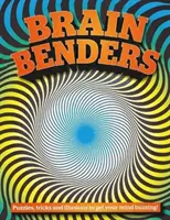 Brain Benders - Hádanky, triky a ilúzie, ktoré rozbúria vašu myseľ! - Brain Benders - Puzzles, tricks and illusions to get your mind buzzing!