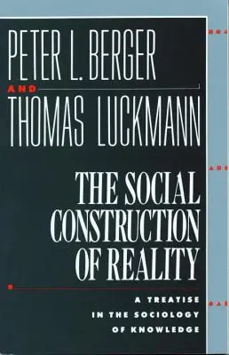 Sociálna konštrukcia reality: Pojednanie o sociológii poznania - The Social Construction of Reality: A Treatise in the Sociology of Knowledge