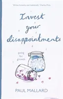 Investujte svoje sklamania: Vydajte sa na cestu rastu - Invest Your Disappointments: Going For Growth