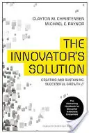 Riešenie inovátora: Inovátorské riešenie: Vytváranie a udržiavanie úspešného rastu - The Innovator's Solution: Creating and Sustaining Successful Growth