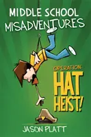 Stredoškolské nešťastné príhody: Operácia: Klobúková lúpež! - Middle School Misadventures: Operation: Hat Heist!